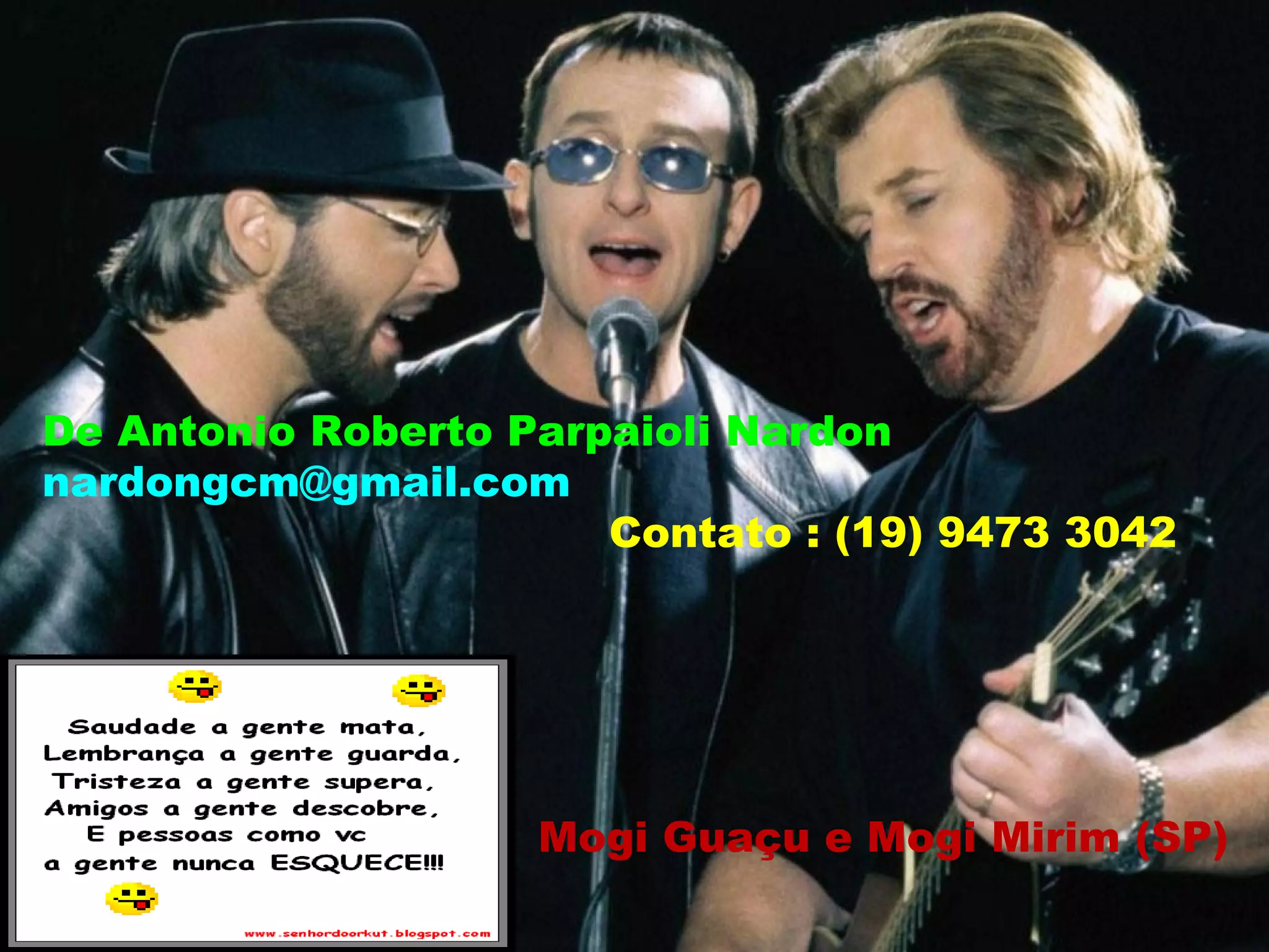 De Antonio Roberto Parpaioli Nardon
nardongcm@gmail.com
                       Contato : (19) 9473 3042




                    Mogi Guaçu e Mogi Mirim (SP)
 