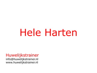Hele Harten
Huwelijkstrainer
info@huwelijkstrainer.nl
www.huwelijkstrainer.nl

 