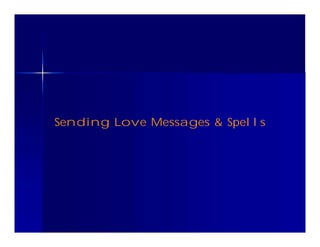 Sending Love Messages & Spells
 