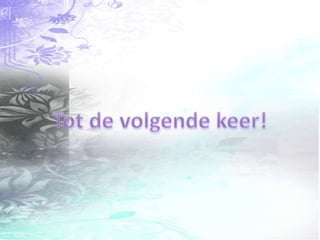 Tot de volgende keer!