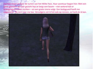 Zachtjes loopt ze door de tuinen van het Witte Huis. Haar avontuur begon hier. Met een grote glimlach op haar gezicht liep ze langs een boom – niet wetend dat er bewegingssensoren inzitten – en een grote sirene volgt. Een bodyguard heeft me opgemerkt. Hij rent naar me toe. Vervolgens zet ik het ook op rennen, zo hard als ik kan.