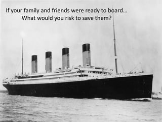 If your family and friends were ready to board…
What would you risk to save them?
 