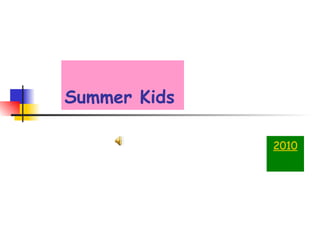 Summer Kids   2010 