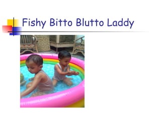 Fishy Bitto Blutto Laddy 