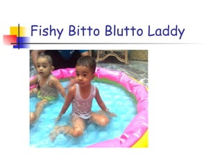 Fishy Bitto Blutto Laddy 