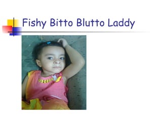 Fishy Bitto Blutto Laddy 