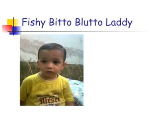 Fishy Bitto Blutto Laddy 
