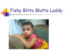 Fishy Bitto Blutto Laddy 