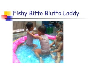 Fishy Bitto Blutto Laddy   