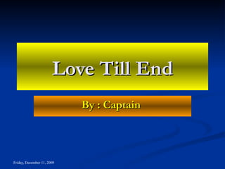 Love Till End By : Captain  