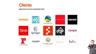 Agencies we have partnered with.
Clients
 