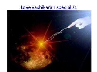 Love vashikaran specialist
 