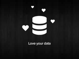 Love Your Data