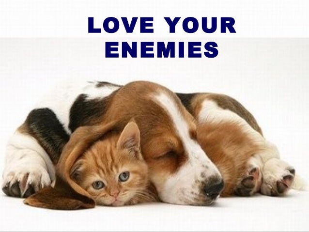 Love your enemies