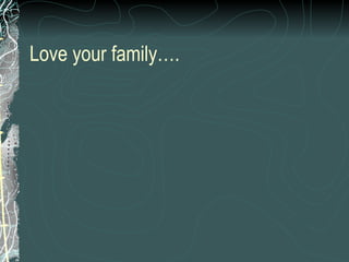 Love your family…. 