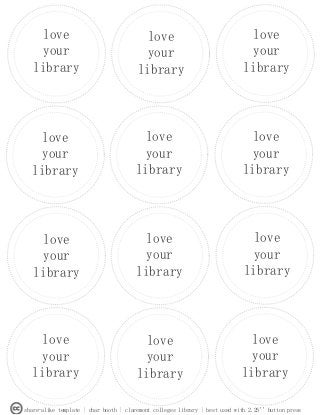 share-alike template | char booth | claremont colleges library | best used with 2.25'' button press
love
your
library
love
your
library
love
your
library
love
your
library
love
your
library
love
your
library
love
your
library
love
your
library
love
your
library
love
your
library
love
your
library
love
your
library
 