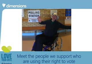 Meet the people we support who
are using their right to vote
 