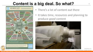 #CMWorld 
30 
©2014 Razorfish. All rights reserved. 
•There’s a lot of content out there 
•It takes time, resources and planning to produce goodcontent 
Content is a big deal. So what? 
Data Never Sleeps infographic © Domo; Plans photo by Sarah Ross  