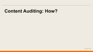 #CMWorld 
Content Auditing: How?  