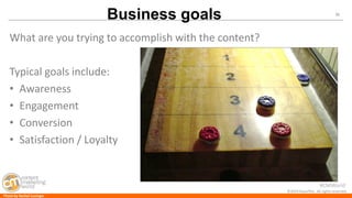 #CMWorld 
36 
©2014 Razorfish. All rights reserved. 
What are you trying to accomplish with the content? 
Typical goals include: 
•Awareness 
•Engagement 
•Conversion 
•Satisfaction / Loyalty 
Business goals 
Photo by Rachel Lovinger  