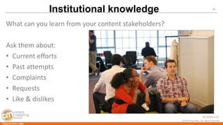 #CMWorld 
38 
©2014 Razorfish. All rights reserved. 
What can you learn from your content stakeholders? 
Ask them about: 
•Current efforts 
•Past attempts 
•Complaints 
•Requests 
•Like & dislikes 
Institutional knowledge 
Photo by Amir Lodge  