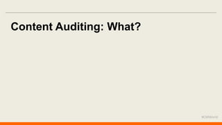 #CMWorld 
Content Auditing: What?  