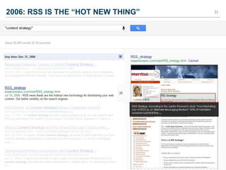 2006: RSS IS THE “HOT NEW THING”   22
 