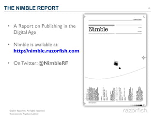 THE NIMBLE REPORT                        4




 • A Report on Publishing in the
   Digital Age

 • Nimble is available at:...