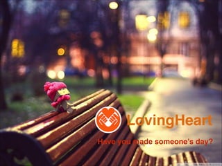 LovingHeart
Have you made someone’s day?
!1

 