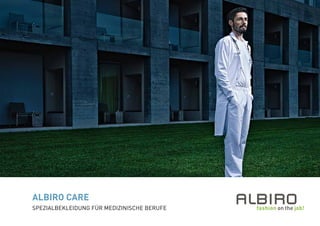 Spezialbekleidung für medizinische Berufe
ALBIRO CARE
 