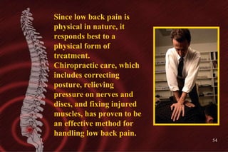 Since low back pain is physical in nature, it responds best to a physical form of treatment. Chiropractic care, which incl...