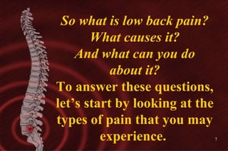So what is low back pain? What causes it? And what can you do about it? To answer these questions, let’s start by looking ...