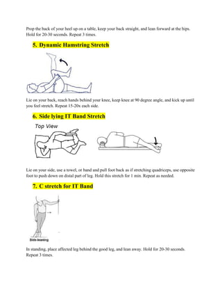 Prop the back of your heel up on a table, keep your back straight, and lean forward at the hips.
Hold for 20-30 seconds. R...