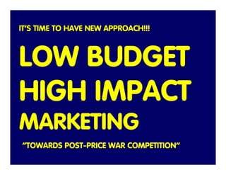 "Low Budget High Impact" Marketing