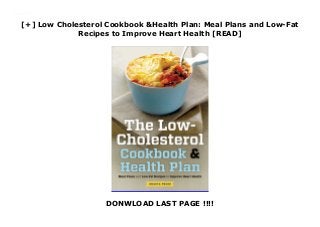 [+] Low Cholesterol Cookbook &Health Plan: Meal Plans and Low-Fat
Recipes to Improve Heart Health [READ]
DONWLOAD LAST PAGE !!!!
Downlaod Low Cholesterol Cookbook &Health Plan: Meal Plans and Low-Fat Recipes to Improve Heart Health (Shasta Press) Free Online
 