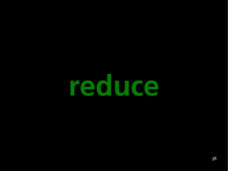reduce

         38
 
