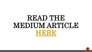 READ THE
MEDIUM ARTICLE
HERE
 