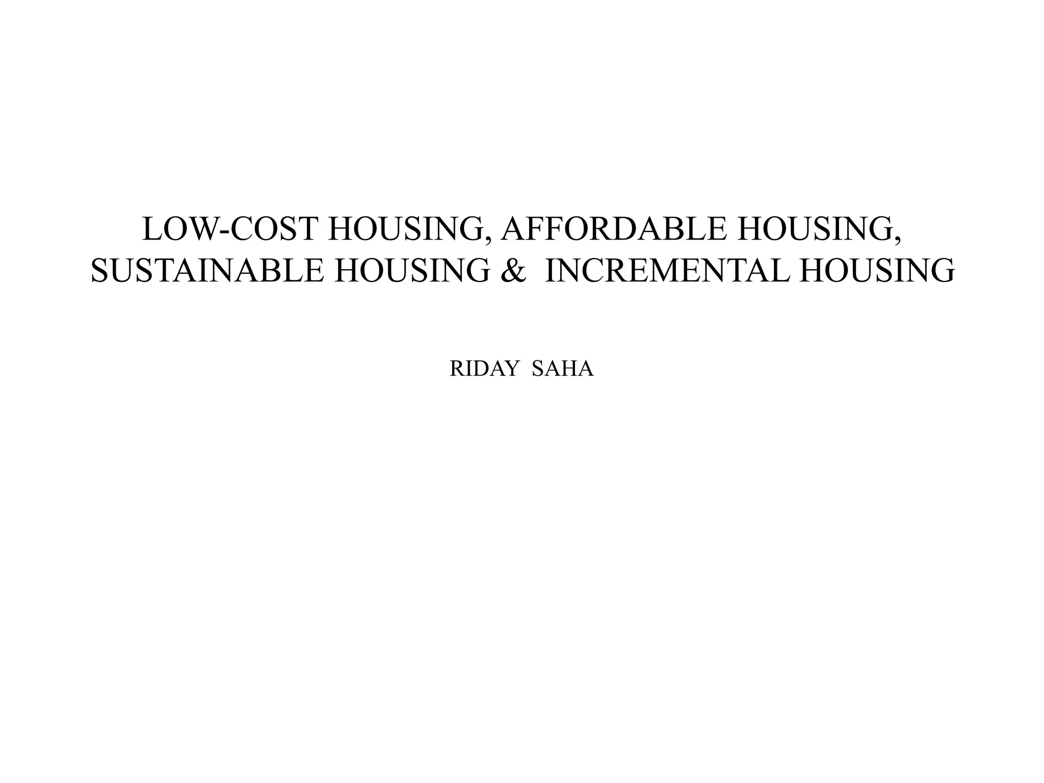 Study of LOWCOST HOUSING, AFFORDABLE HOUSING, SUSTAINABLE HOUSING
