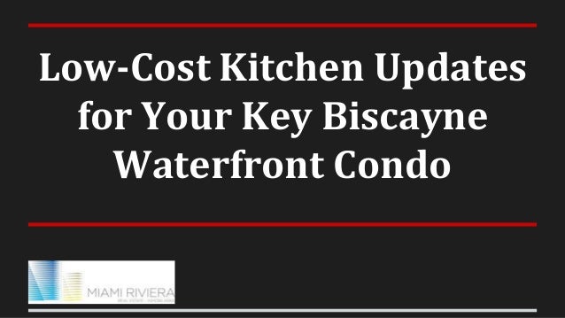 Low Cost Kitchen Updates For Your Key Biscayne Waterfront Condo