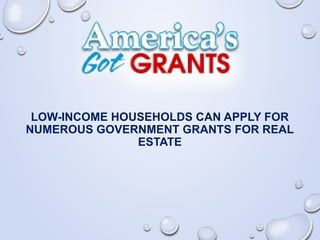 Low-Income Households Can Apply For Numerous Government Grants For 