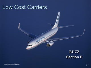 Low Cost Carriers BUZZ Section B Image courtesy of  Boeing   