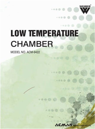 LOW TEMPERATURE
CHAMBER
MODEL NO. ACM-9422
R
 