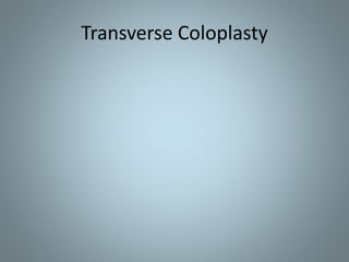Transverse Coloplasty
 