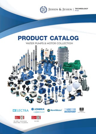 Water Pumps & Motor Collection
PRODUCT CATALOG
OHSAS 18001 : Occupational
ISO 14001 : Environmental ISO 9001
 