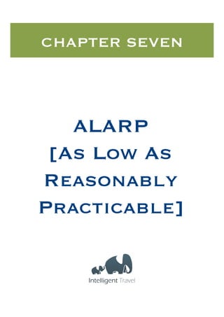 CHAPTER SEVEN

ALARP
[As Low As
Reasonably
Practicable]

 