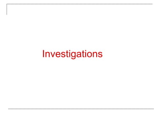 Investigations
 