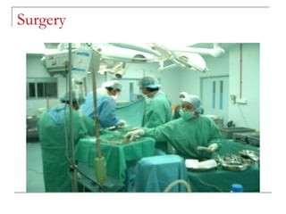 Surgery
 