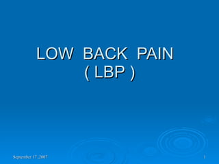LOW  BACK  PAIN  ( LBP ) 