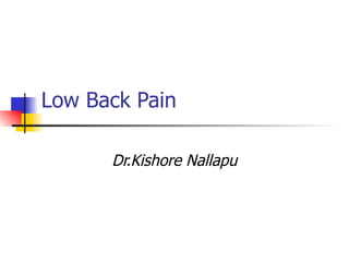 Low Back Pain Dr.Kishore Nallapu 