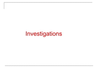 Investigations
 